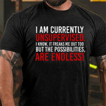 Black I AM CURRENTLY UNSUPERVISED PRINTED T-SHIRT