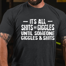 Dark Gray IT'S ALL SHITS AND GIGGLES UNTIL SOMEONE GIGGLES & SHITS PRINTED T-SHIRT