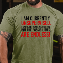 Army Green I AM CURRENTLY UNSUPERVISED PRINTED T-SHIRT