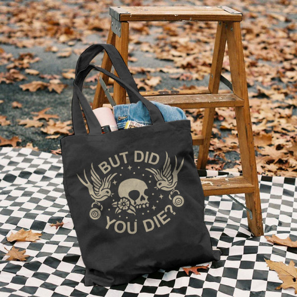 Black BUT DID YOU DIE PRINTED BAG