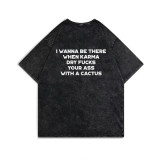 Black I WANNA BE THERE WHEN KARMA DRY FUCKS YOUR ASS WITH A CACTUS PRINTING WASHED T-SHIRT