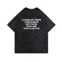 Black I WANNA BE THERE WHEN KARMA DRY FUCKS YOUR ASS WITH A CACTUS PRINTING WASHED T-SHIRT