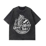 Black GOOD MOMS SAY BAD WORDS PRINTING WASHED T-SHIRT