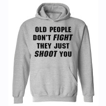 Light Gray OLD PEOPLE DON'T FIGHT THEY JUST SHOOT YOU PRINT HOODIE