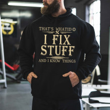 Black THAT'S WHAT I DO I FIX STUFF AND I KNOW THINGS PRINT HOODIE