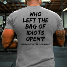 Light Gray WHO LEFT THE BAG OF IDIOTS OPEN PRINT T-SHIRT