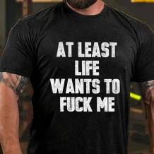 Black AT LEAST LIFE WANTS TO FUCK ME PRINT T-SHIRT