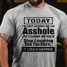 Light Gray TODAY I'M NOT GONNA BE AN ASSHOLE I'M GONNA BE NICE PRINT T-SHIRT
