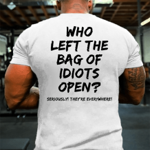 White WHO LEFT THE BAG OF IDIOTS OPEN PRINT T-SHIRT