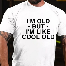 White I'M OLD BUT I'M LIKE COOL OLD PRINT T-SHIRT
