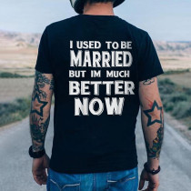 Black I USED TO BE MARRIED BUT IM MUCH BETTER NOW PRINTED MEN'S T-SHIRT