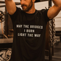Black MAY THE BRIDGES I BURN LIGHT THE WAY PRINTED MEN'S T-SHIRT