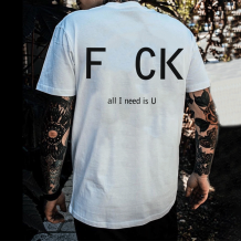 White FCK ALL I NEED IS U PRINTED MEN'S T-SHIRT