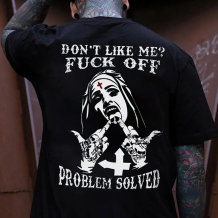 Black DON'T LIKE ME FUCK OFF PROBLEM SOLVED PRINTED MEN'S T-SHIRT