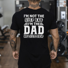 Black I'M NOT THE STEP DAD I'M THE DAD WHO STEPPED UP PRINT MEN'S T-SHIRT