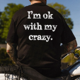 I‘M OK WITH MY CRAZY PRINT MEN'S T-SHIRT
