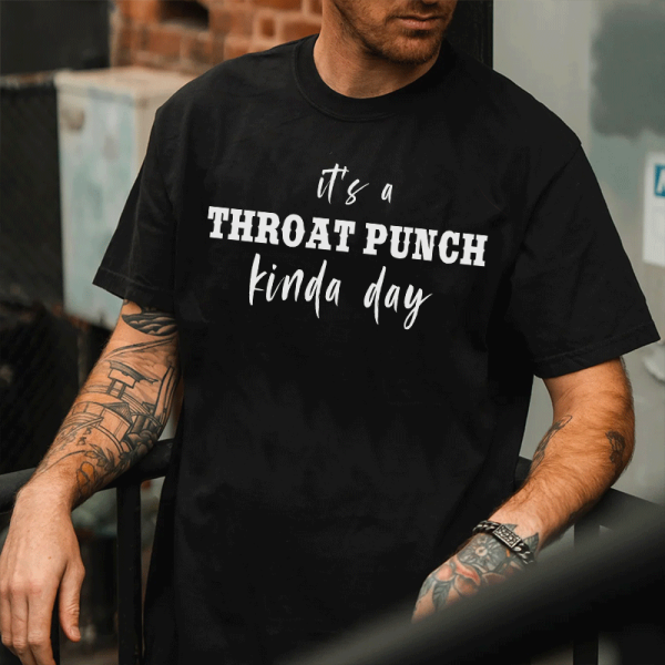 IT'S A THROAT PUNCH KINDA DAY PRINTED MEN'S T-SHIRT
