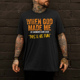 WHEN GOD MADE ME HE GRINNED AND SAID THIS'LL BE FUN PRINTED MEN'S T-SHIRT
