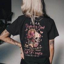 Black I AM A SWEET GIRL BUT IF YOU PISS ME OFF I ALWAYS HAVE A POCKET FULL OF CRAZY WAITING TO COME OUT AND SULL AND FLOWER T-SHIRT
