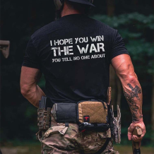 Black I HOPE YOU WIN THE WAR YOU TELL NO ONE ABOUT PRINTED MEN'S T-SHIRT