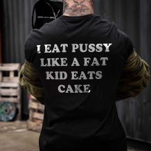 Black I EAT PUSSY LIKE A FAT KID EATS CAKE PRINTED MEN'S T-SHIRT