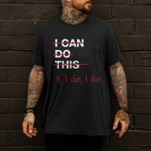 Black I CAN DO THIS IF I DIE, I DIE PRINTED MEN'S T-SHIRT
