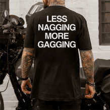 Black LESS NAGGING MORE GAGGING PRINTED MEN'S T-SHIRT