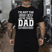 Black I'M NOT THE STEP DAD I'M THE DAD WHO STEPPED UP PRINT MEN'S T-SHIRT