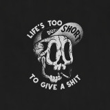 LIFE‘S TOO SHORT TO GIVE A SHIT Skull Black Print T-shirt