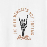 DIE WITH MEMORIES NOT DREAMS White Print T-shirt
