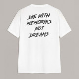 DIE WITH MEMORIES NOT DREAMS Letters Modern Style White and Black Print T-shirt