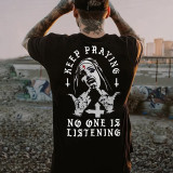KEEP PRAYING NO ONE IS LISTENING Nun Graphic Black Print T-shirt