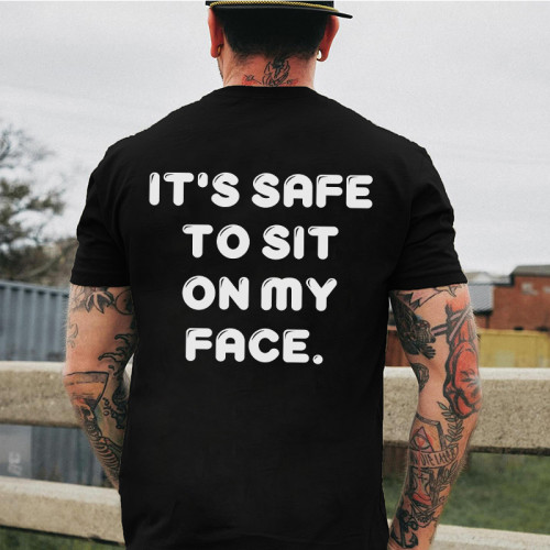 IT'S SAFE TO SIT ON MY FACE PRINTED MEN'S T-SHIRT