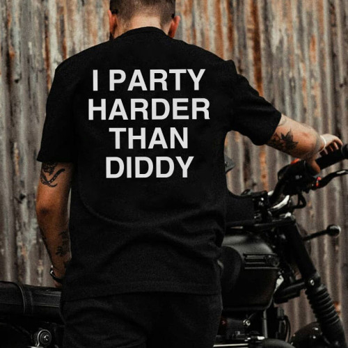 I PARTY HARDER THAN DIDDY PRINTED MEN'S T-SHIRT